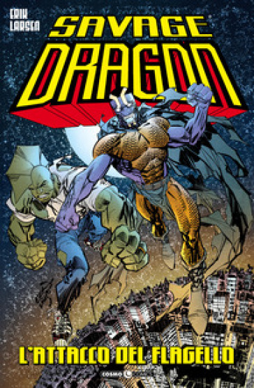 Savage Dragon. 42: L' attacco del flagello - Erik Larsen