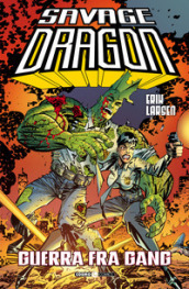 Savage Dragon. 6: Guerra tra gang