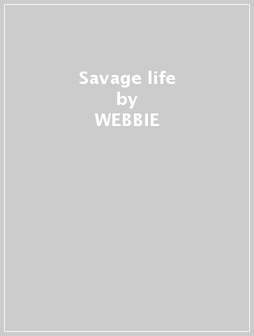 Savage life - WEBBIE