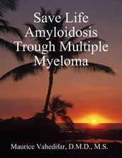 Save Life Amyloidosis Trough Multiple Myeloma