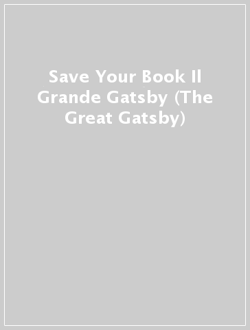 Save Your Book Il Grande Gatsby (The Great Gatsby)