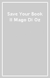 Save Your Book Il Mago Di Oz