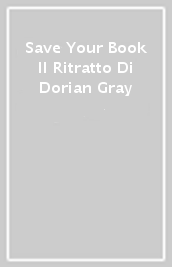 Save Your Book Il Ritratto Di Dorian Gray