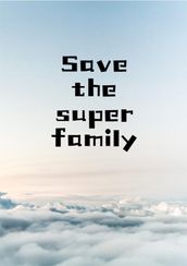 Save the super family