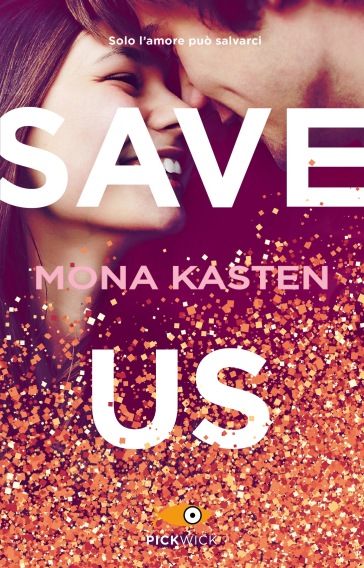Save us. Ediz. italiana - Mona Kasten