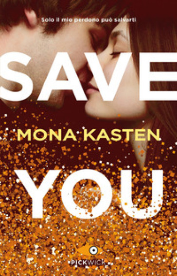 Save you. Ediz. italiana - Mona Kasten