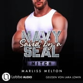Saved by a Navy SEAL - Mitch - Navy-Seal-Reihe, Teil 5 (Ungekürzt)