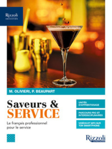 Saveurs &amp; service. Le francais professionnel pour le service. Per gli Ist. professionali. Con e-book. Con espansione online. Con CD-Audio - Mariella Olivieri - Philippe Beaupart