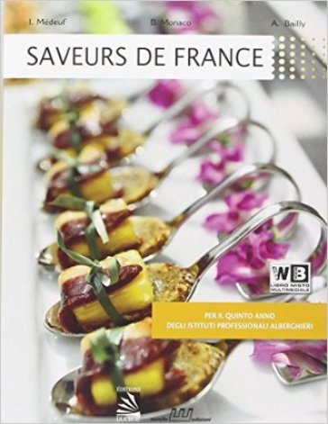 Saveurs de France. Per le Scuole superiori. Con e-book. Con espansione online - I. Medeuf | 