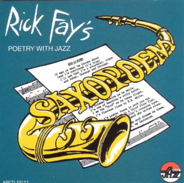 Sax-o-poem: poetry with.. - RICK FAY