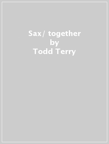 Sax/ together - Todd Terry