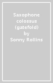 Saxophone colossus (gatefold)
