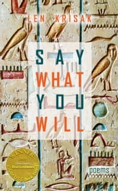 Say What You Will (Able Muse Book Award for Poetry)