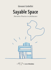 Sayable Space. Narrative Practices in Architecture