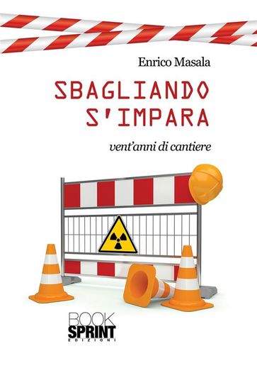 Sbagliando s'impara - Vent'anni di cantiere - Enrico Masala