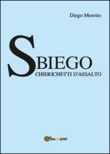 Sbiego. Chierichetti d'assalto - Diego Moretto