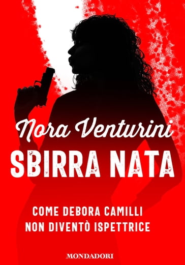 Sbirra nata - Nora Venturini