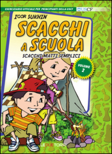 Scacchi a scuola. 2: Scacchi matti semplici - Igor Sukhin