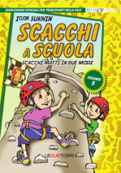 Scacchi a scuola. 5: Scacchi matti in due mosse