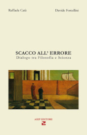 Scacco all errore. Dialogo fra filosofia e scienza