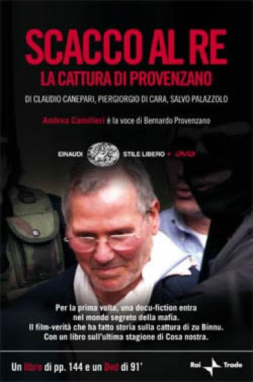 Scacco al re. La cattura di Provenzano. Con DVD - Piergiorgio Di Cara - Salvo Palazzolo - Claudio Canepari