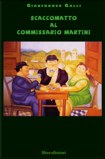 Scaccomatto al commissario Martini - Gianfranco Galli