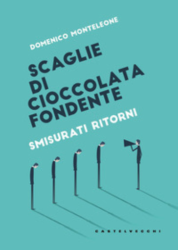 Scaglie di cioccolata fondente. Smisurati ritorni - Domenico Monteleone