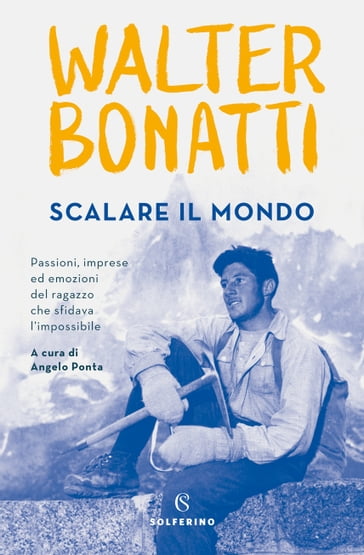 Scalare il mondo - Walter Bonatti