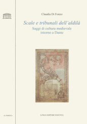 Scale e tribunali dell aldilà. Saggi di cultura medievale intorno a Dante