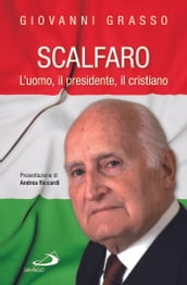 Scalfaro. L uomo, il presidente, il cristiano