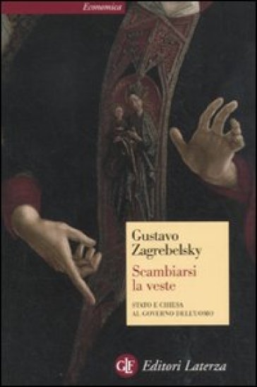 Scambiarsi la veste. Stato e Chiesa al governo dell'uomo - Gustavo Zagrebelsky