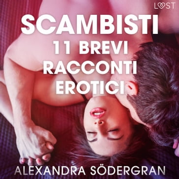 Scambisti - 11 brevi racconti erotici - Alexandra Sodergran