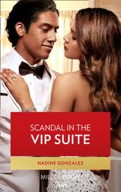 Scandal In The Vip Suite (Miami Famous, Book 1) (Mills & Boon Desire)