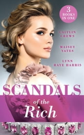 Scandals Of The Rich: A Façade to Shatter (Sicily s Corretti Dynasty) / A Scandal in the Headlines (Sicily s Corretti Dynasty) / A Hunger for the Forbidden (Sicily s Corretti Dynasty)