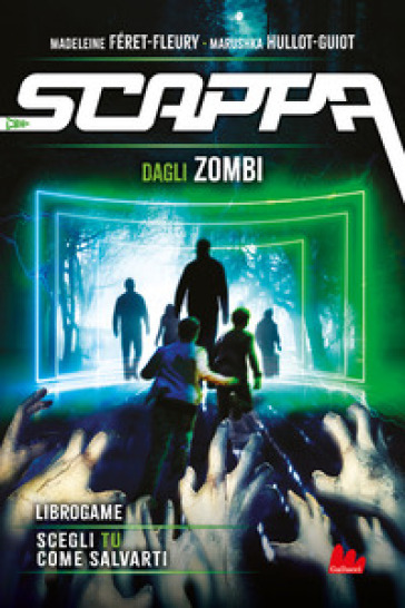 Scappa dagli zombi. Libro game - Madeleine Féret-Fleury - Marushka Hullot-Guiot