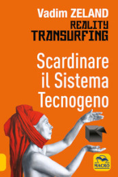 Scardinare il sistema tecnologico. Reality transurfing