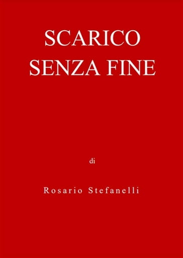 Scarico Senza Fine - Rosario Stefanelli