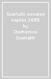 Scarlatti sonates naples 1685