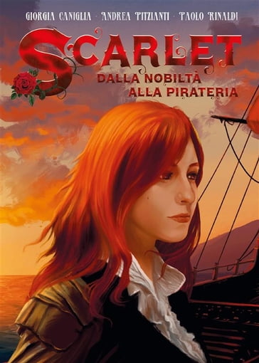 Scarlet: Dalla nobiltà alla pirateria - Giorgia Caniglia - Andrea Pitzianti - Paolo Rinaldi