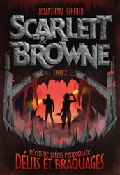 Scarlett et Browne (Livre 2) - Délits et braquages