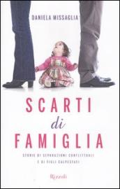 Scarti di famiglia. Storie di separazioni conflittuali e di figli calpestati