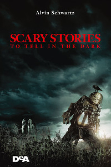 Scary stories to tell in the dark. Storie spaventose da raccontare al buio - Alvin Schwartz