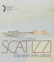 Scatizzi. L ipotesi della pittura