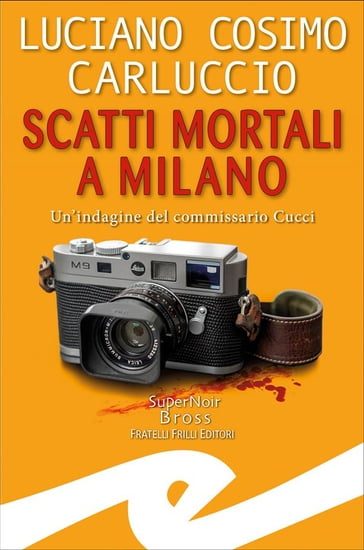 Scatti mortali a Milano - Luciano Cosimo Carluccio