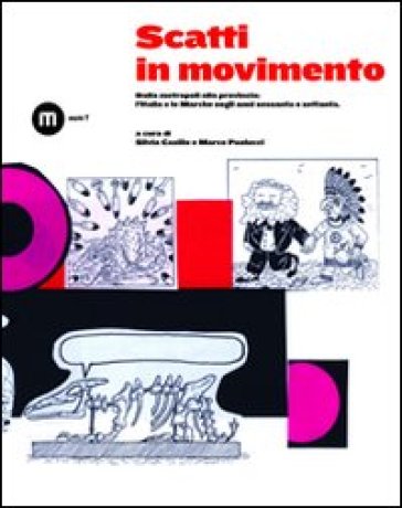 Scatti in movimento. Dalla metropoli alla provincia: l'Italia e le Marche negli anni Sessanta e Settanta