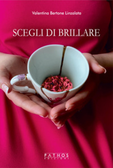 Scegli di brillare - Valentina Bertone Linzalata