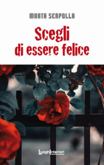 Scegli di essere felice - Marta Serpolla