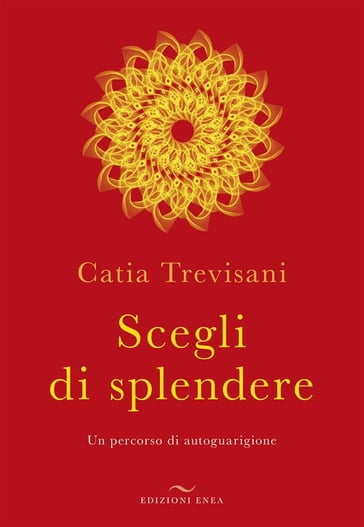 Scegli di splendere - Catia Trevisani