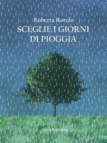 Sceglie i giorni di pioggia - Roberta Rotolo