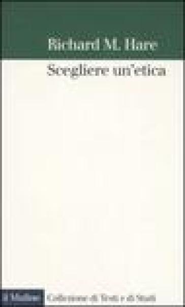 Scegliere un'etica - Richard M. Hare